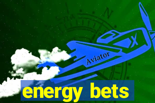 energy bets