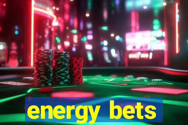 energy bets