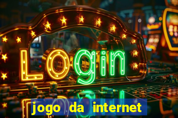 jogo da internet que ganha dinheiro