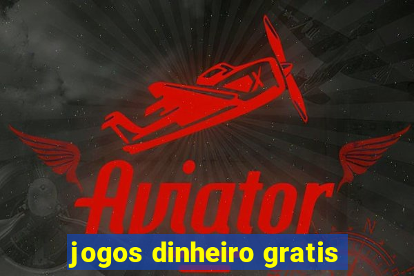 jogos dinheiro gratis