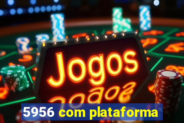 5956 com plataforma