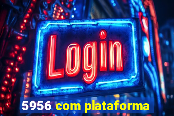 5956 com plataforma