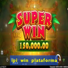 ipi win plataforma de jogos