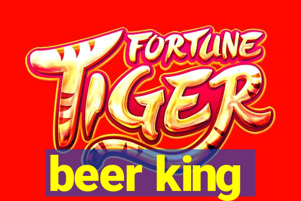 beer king