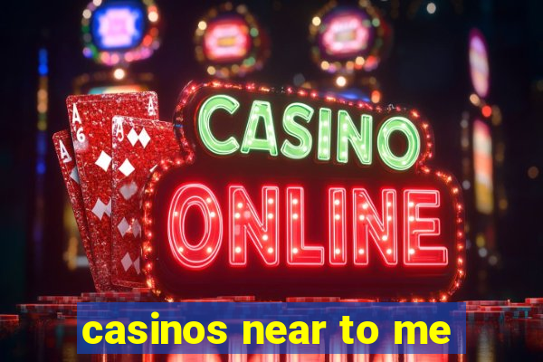 casinos near to me