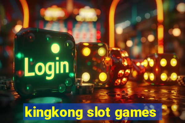 kingkong slot games