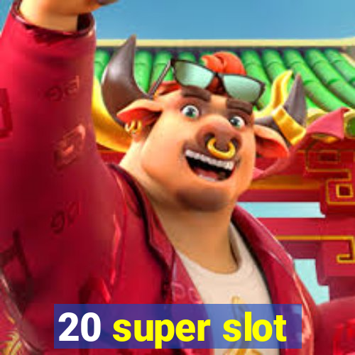 20 super slot