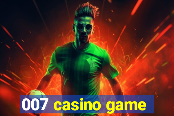 007 casino game