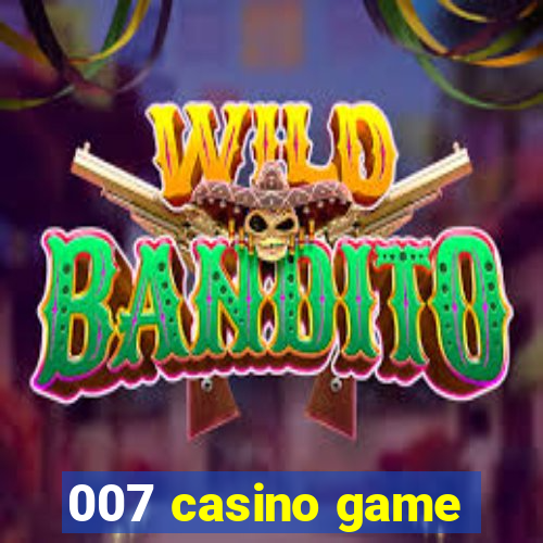 007 casino game