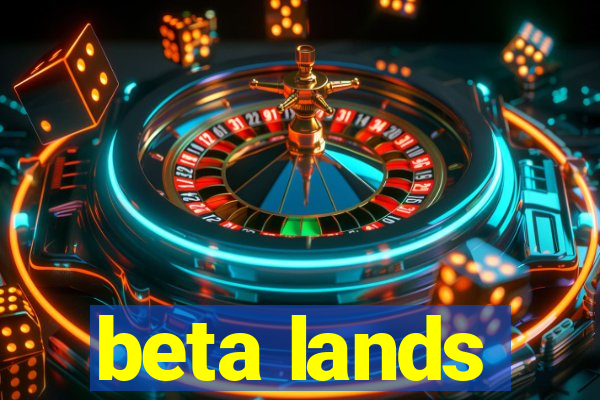 beta lands