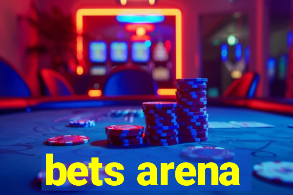 bets arena