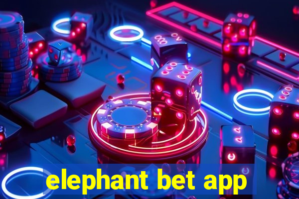 elephant bet app