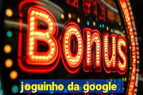 joguinho da google