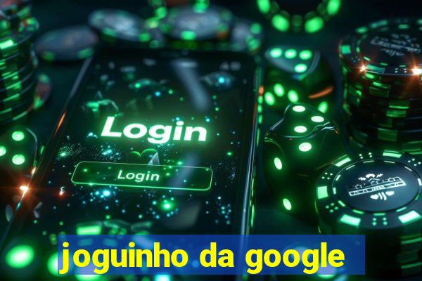 joguinho da google