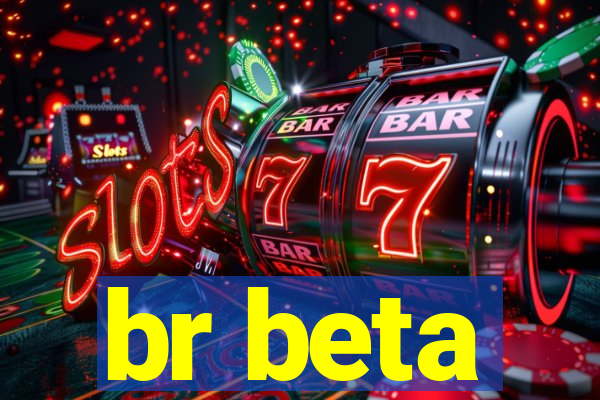 br beta