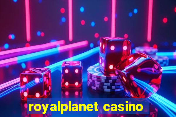 royalplanet casino