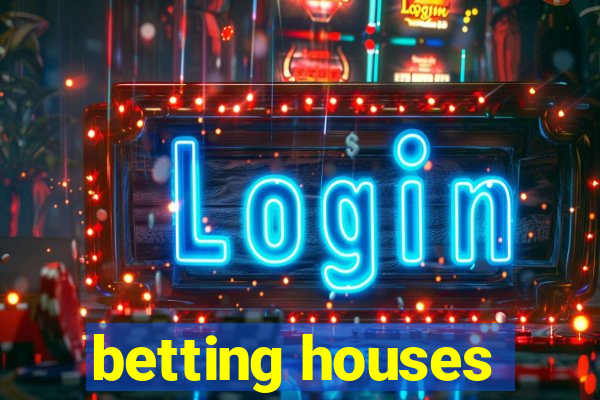 betting houses