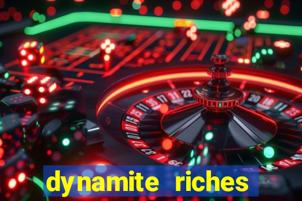 dynamite riches slot demo