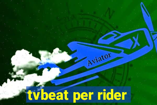 tvbeat per rider