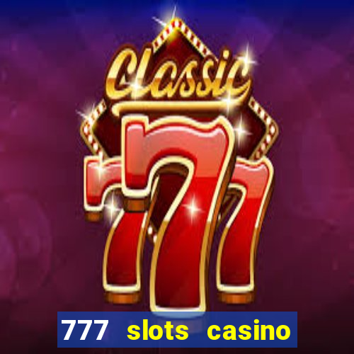 777 slots casino – new online slot machine games