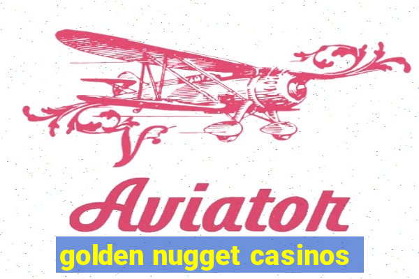 golden nugget casinos