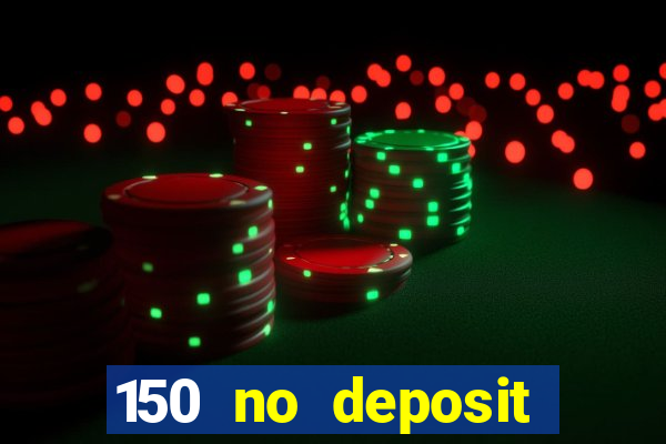 150 no deposit bonus rich casino