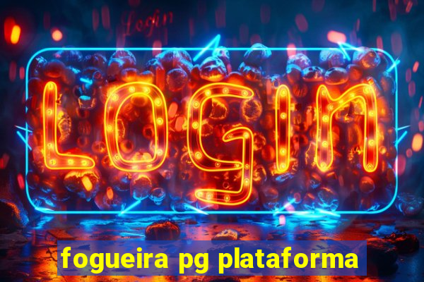 fogueira pg plataforma