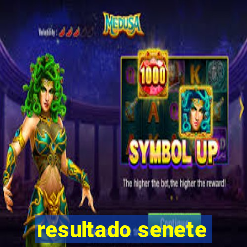 resultado senete