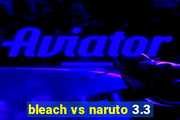 bleach vs naruto 3.3