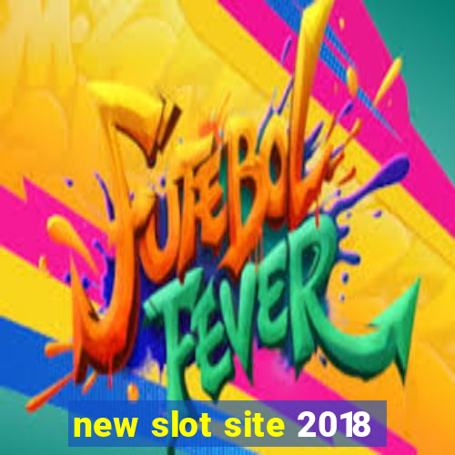 new slot site 2018