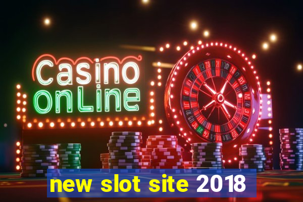 new slot site 2018