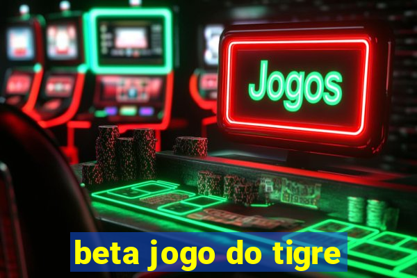 beta jogo do tigre