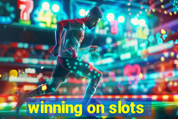 winning on slots