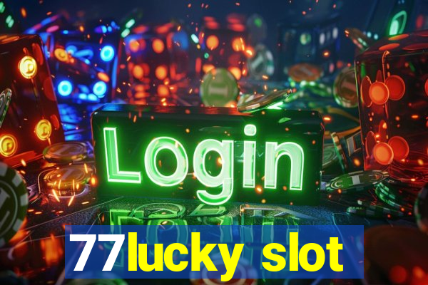 77lucky slot