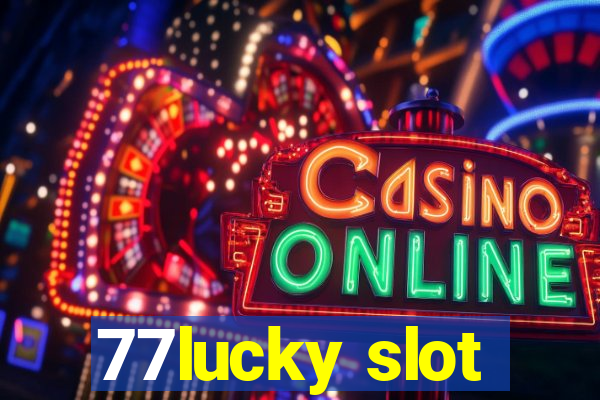 77lucky slot