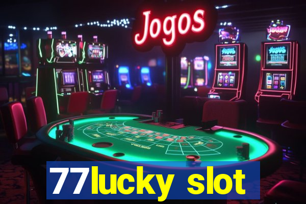 77lucky slot