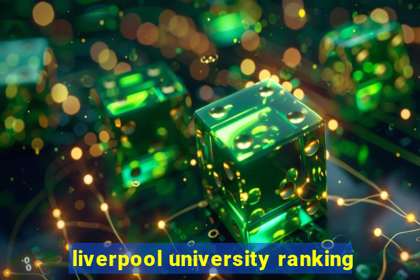 liverpool university ranking