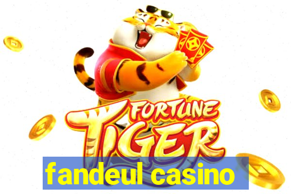 fandeul casino