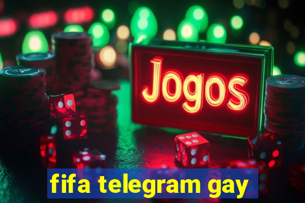 fifa telegram gay