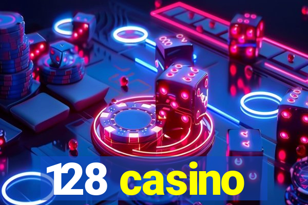 128 casino