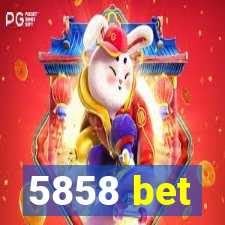 5858 bet