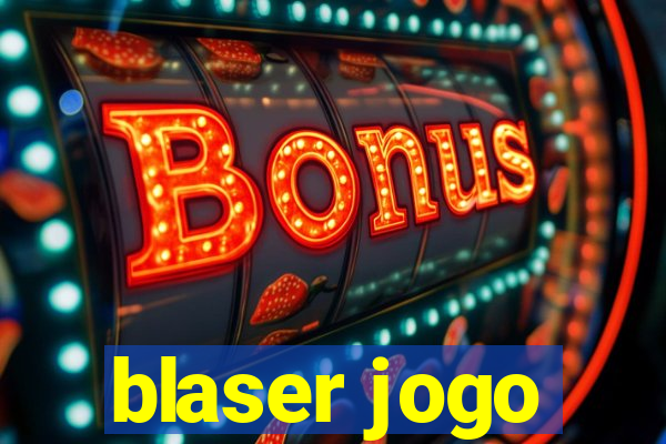 blaser jogo