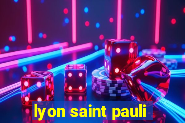 lyon saint pauli