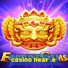 casino near .e