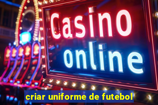 criar uniforme de futebol