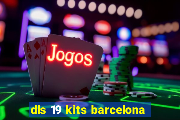 dls 19 kits barcelona