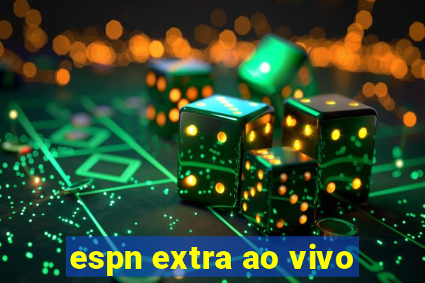 espn extra ao vivo