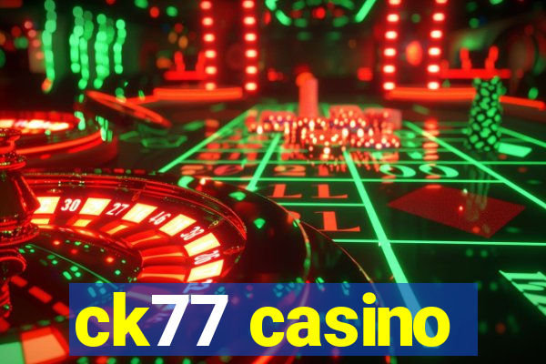 ck77 casino