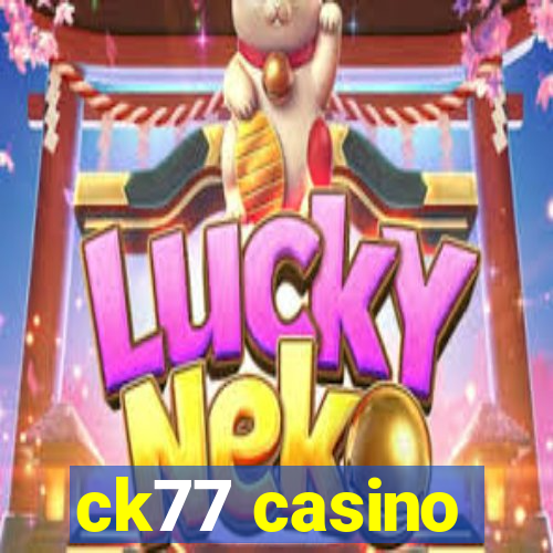 ck77 casino