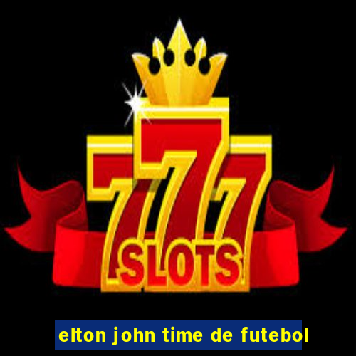 elton john time de futebol